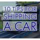 10 tips for shipping a car