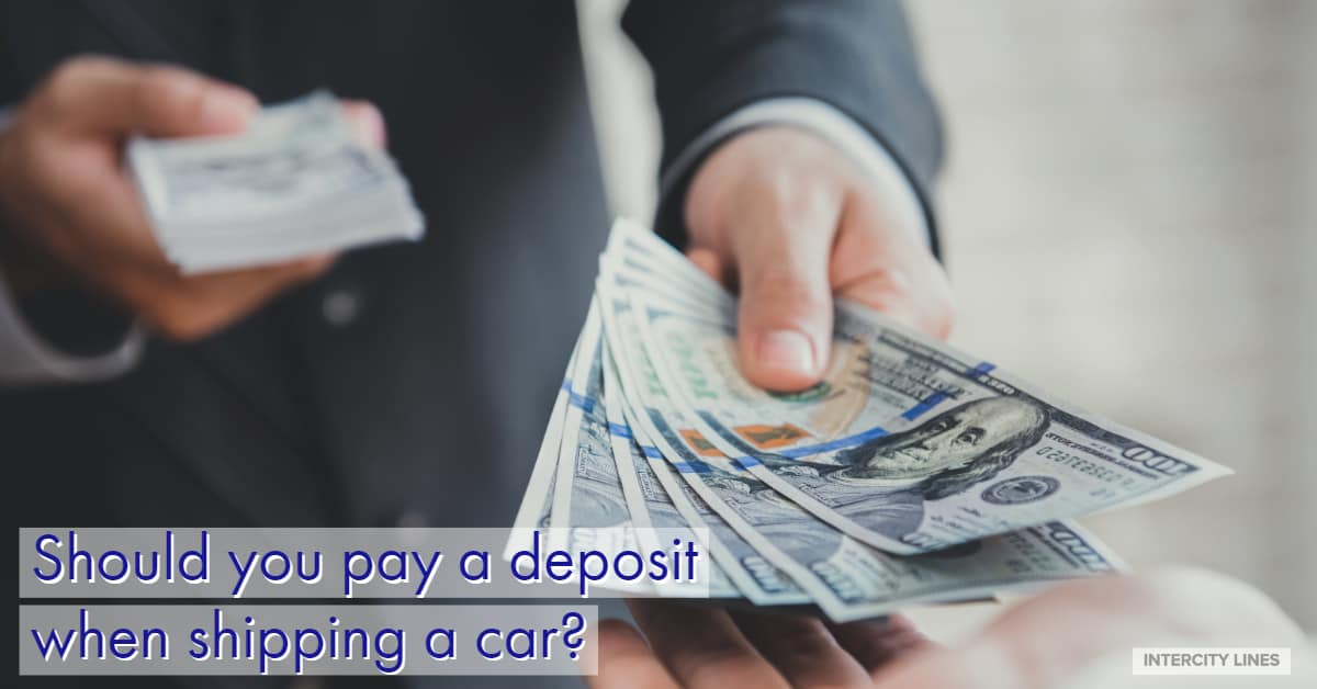 Should you pay a deposit when shipping a car