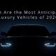 most anticipated luxury vehicles of 2020