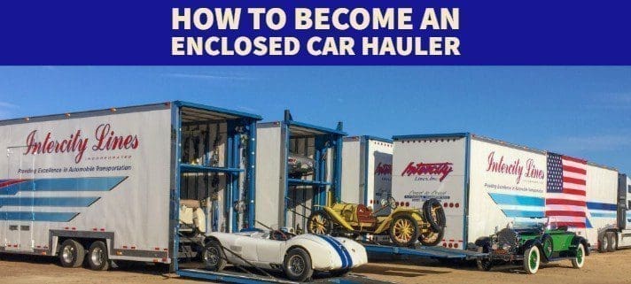 HOW TO BECOME AN ENCLOSED CAR HAULER