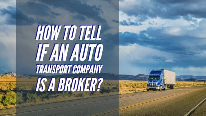 How to Tell if an Auto Transport Company is a Broker_