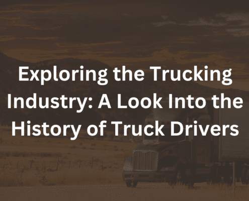 Exploring the Trucking Industry: A Look Into the History of Truck Drivers
