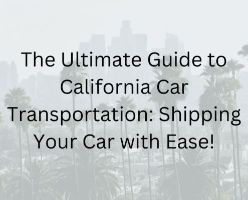 The Ultimate Guide to California Car Transportation