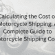 Calculating the Cost of Motorcycle Shipping